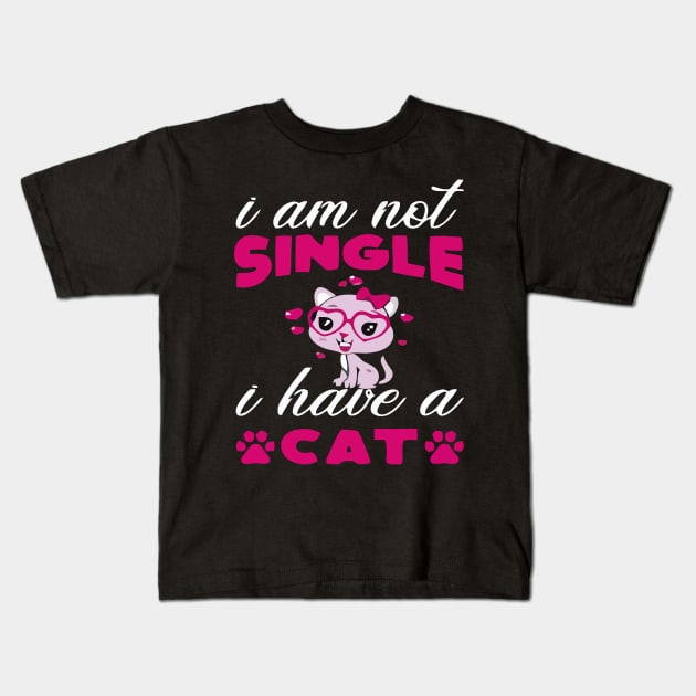 I AM NOT SINGLE I HAVE A CAT Kids T-Shirt by rhazi mode plagget